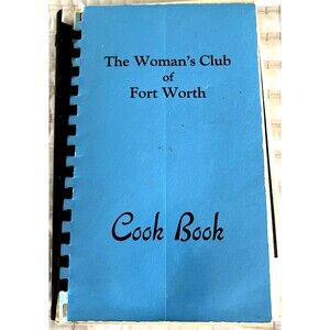 The Woman's Club of Fort Worth TX. 1955 Cookbook